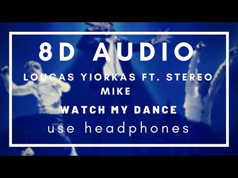 Loukas Giorkas feat. Stereo Mike  - Watch My Dance (8D AUDIO)