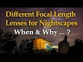 Different Focal Length Lenses For Nightscapes - When & Why
