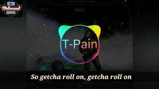 T-pain Getcha  Roll on lyrics