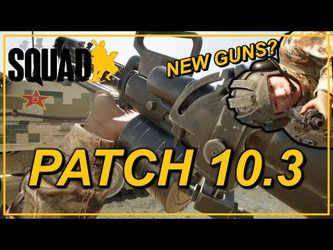 Squad 10.3アップデート超速習（知っておくべきこと全て） (Squad 10.3 Update Crash Course (Everything You Need to Know))