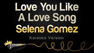 Selena Gomez Love You Like A Love Song...