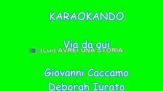 Karaoke Italiano Duetti - Via Da qui - Giovanni Caccamo - Deborah Iurato ( Testo )