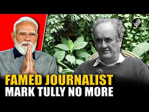 Famed Journalist Mark Tully passes away at the age of 90, PM Modi expresses condolences