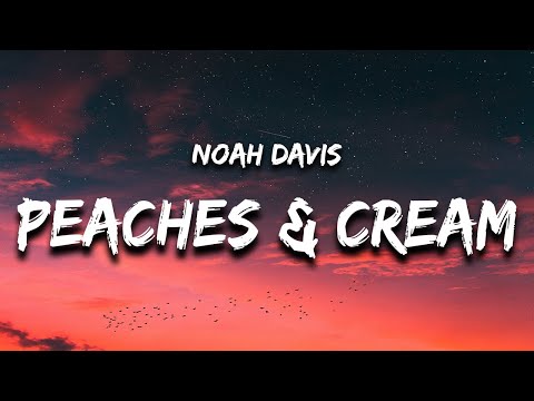 Noah Davis - Peaches & Cream (Lyrics)
