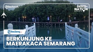 DESTINATION UPDATE: Berkunjung ke Grand Maerakaca Semarang