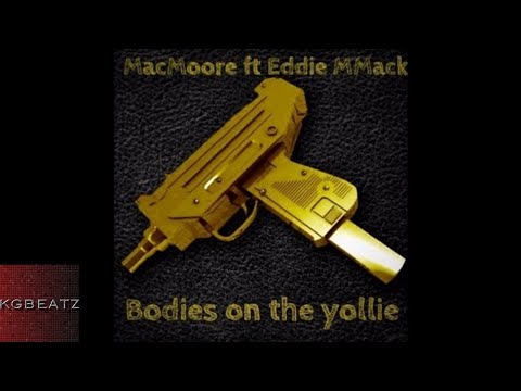 MacMoore ft. Eddie Mack - Bodies On The Yollies [New 2017]