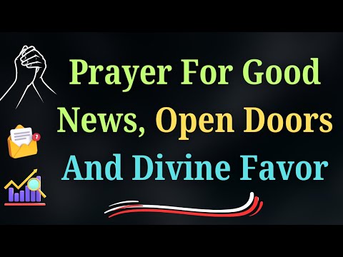 📬Prayer For Good News, Open Doors And Divine Favor | Ask God To Move Miraculously In Your Life Today