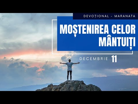 Moștenirea celor mântuiți | 11 decembrie | Maranata - Devoțional