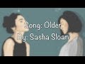 Older - Sasha Sloan (lyrics) Older - Sasha Sloan (lyrics)