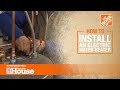 How To Install An Electric Water Heater The Home Depot With Thisoldhouse