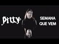 Pitty - Semana Que Vem (Clipe Oficial)