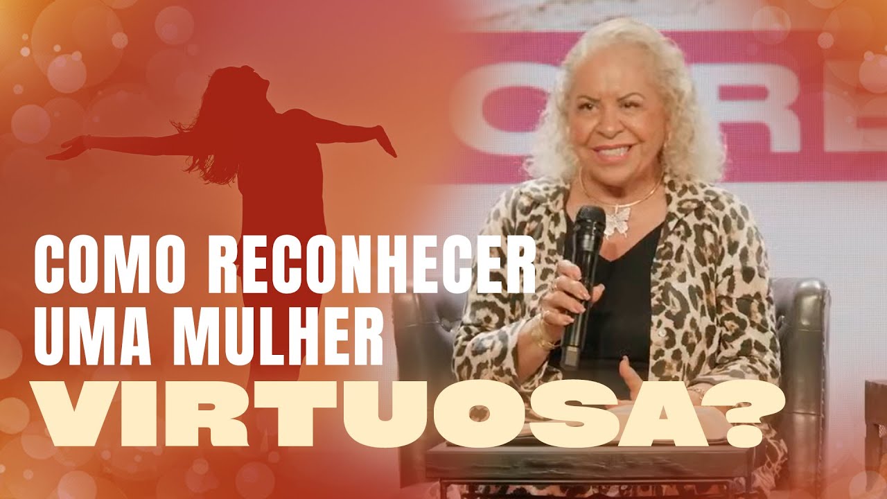 COMO RECONHECER UMA MULHER VIRTUOSA? | PASTORA TÂNIA TEREZA