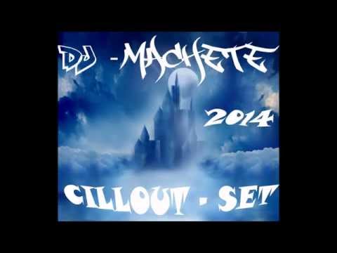 Dj Machete   Chillout Set   2014