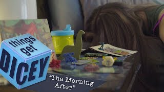 The Morning After | Things Get Dicey!