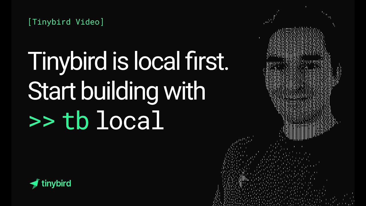 Tinybird is local first. Start building with tb local
