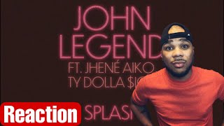 They sound so good together! | John Legend - Splash (feat. Jhené Aiko, Ty Dolla $ign) REACTION