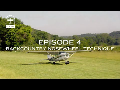 Backcountry Flying Series Episode 4 - Backcountry Nosewheel Technique