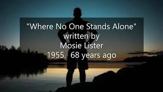"Where No One Stands Alone" written by Mosie Lister 1955
