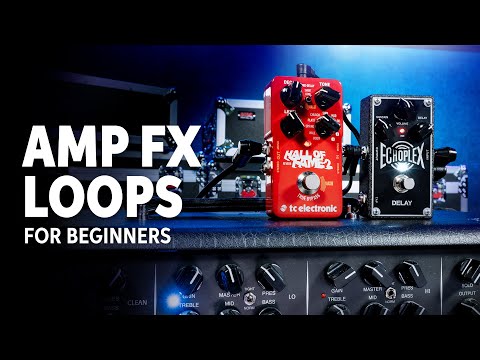 How to Use an Amp's FX Loop