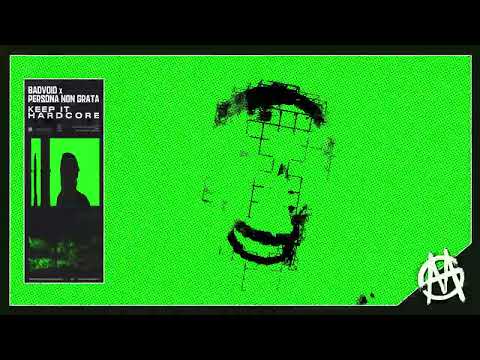 BADVOID & PERSONA NON GRATA - KEEP IT HARDCORE (Official Audio)