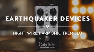Video thumbnail for EarthQuaker Devices Night Wire Harmonic Tremolo | Reverb Demo Video by Reverb