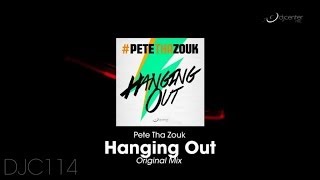 Pete Tha Zouk - Hanging Out (Original Mix)