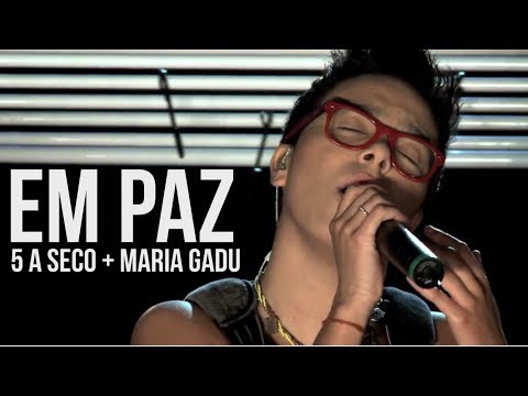 5 a seco e MARIA GADU - em paz [OFICIAL]