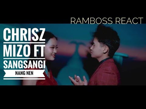 Chrisz Mizo ft Sangsangi - Nang Nen // RamBoss React