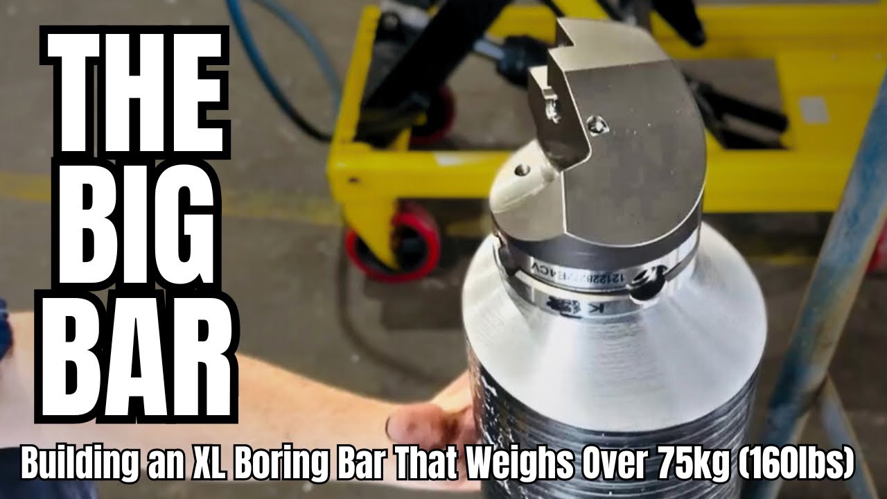 Making a MONSTER Boring Bar (and then FIXING it...)