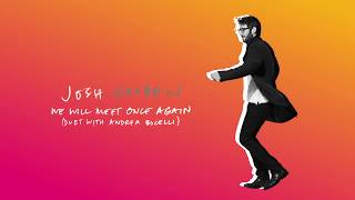 Josh Groban with Andrea Bocelli - We Will Meet Once Again (Official Audio)