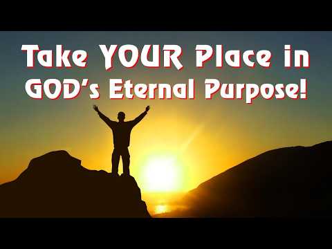 6 Take Your Place in God's Eternal Purpose!