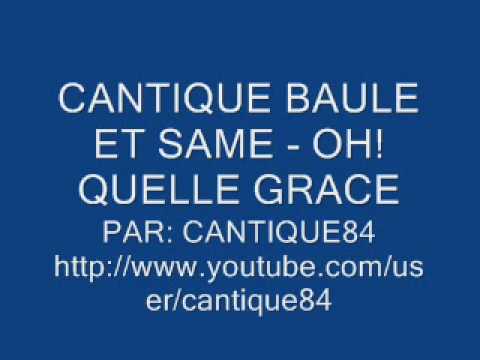 CANTIQUE BAULE ET SAME - OH QUEL GRACE