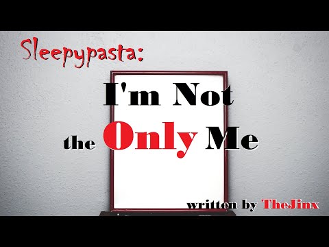 Sleepypasta: I'm Not the Only Me -- (Narration) (Creepypasta for Sleep) (Rain)