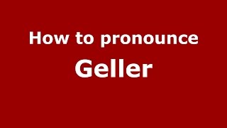 How to pronounce Geller