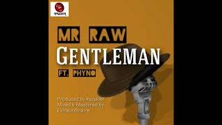 Mr Raw - Gentleman Ft Phyno
