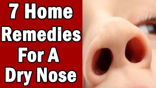 7 Home Remedies For Dry Nose In Summer