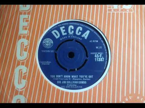 Best Ver - BIG JIM SULLIVAN - You Don't Know What You've Got - DECCA F 11387 UK 1961 Jack Good Vocal