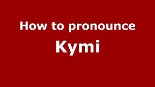 How to pronounce Kymi