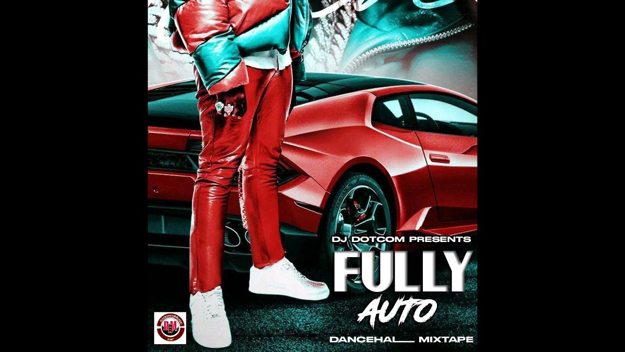 DJ DOTCOM PRESENTS FULLY AUTO DANCEHALL MIXTAPE (FEB - 2024) (EXPLICIT)®🧨