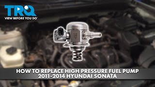 How to Replace High Pressure Fuel Pump 2011-2014 Hyundai Sonata