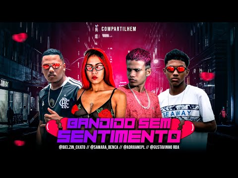 BIELZIN OXATO, GUSTAVINHO RDA, ADRIANO PL E SAMARA BENÇÃ - BANDIDO SEM SENTIMENTO - REMIX BREGA FUNK