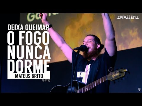 Mateus Brito - Deixa Queimar/O Fogo Nunca Dorme - Conferência Movimento Avivalista 2017