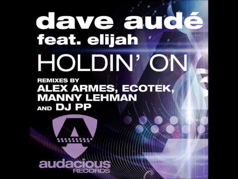 Dave Aude feat. Elijah - Holdin On (Alex Armes Club Mix)