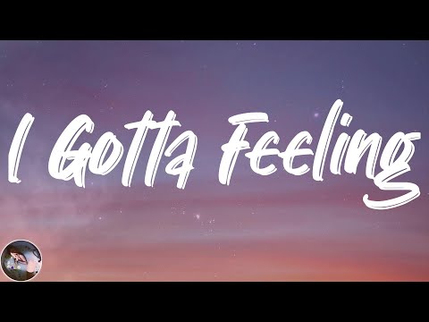 Black Eyed Peas - I Gotta Feeling (Lyrics)