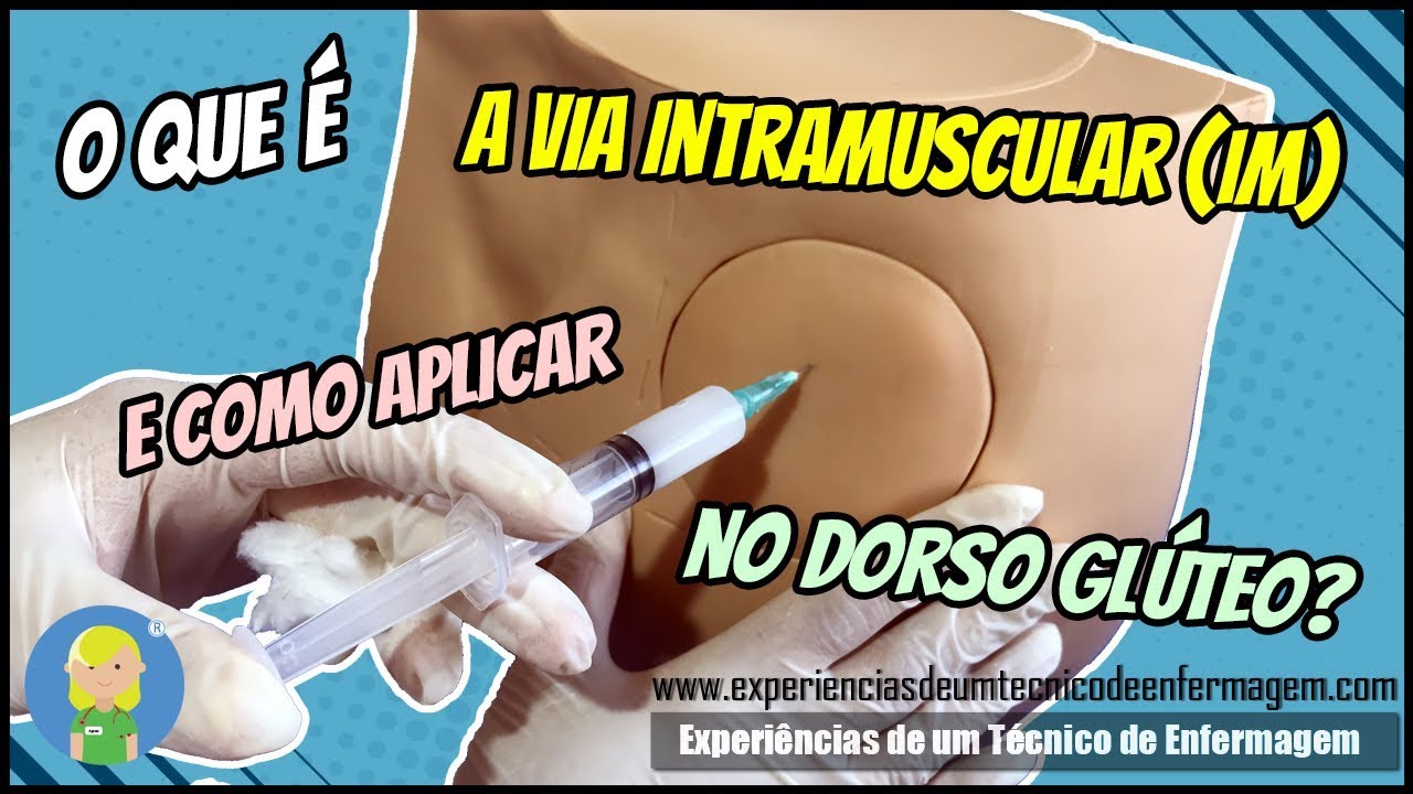 O que é a Via Intramuscular (IM) e como aplicar no Dorso Glúteo?