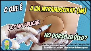 O que é a Via Intramuscular (IM) e como aplicar no Dorso Glúteo?