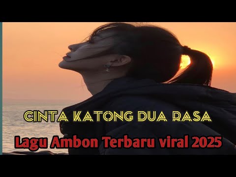 Cinta Katong Dua Rasa//Lagu ambon baru rilis viral terbaru 2025