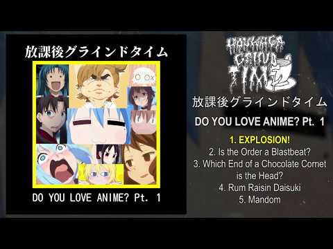 Houkago Grind Time - Do You Love Anime? Pt. 1  FULL (2019 - Goregrind / Mincecore)