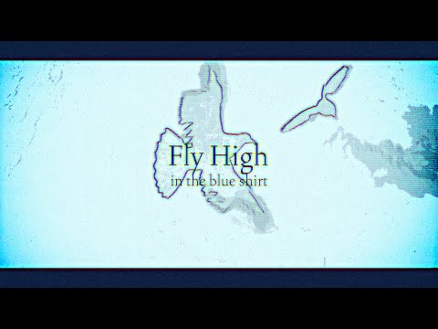 in the blue shirt - Fly High