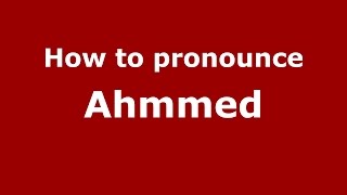 How to pronounce Ahmmed